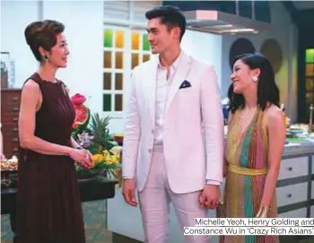  ??  ?? Michelle Yeoh, Henry Golding and Constance Wu in ‘Crazy Rich Asians’.