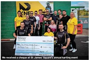  ?? PICTURE: LIFE STUDIOS ?? We received a cheque at St James’ Square’s annual karting event