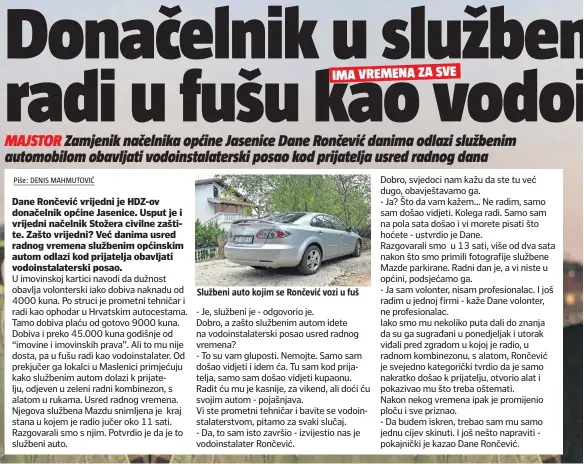  ??  ?? Službeni auto kojim se Rončević vozi u fuš