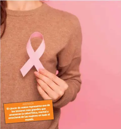  ?? FOTOS: EL HERALDO ?? AMENAZA de representa uno El cáncer de mama grandes que los temores más física, mental y amenazan la salud el mujeres en todo emocional de las mundo.