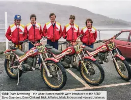  ??  ?? 1984: Team Armstrong – the white-framed models were introduced at the SSDT: Steve Saunders, Dave Clinkard, Nick Jefferies, Mark Jackson and Howard Jackman.