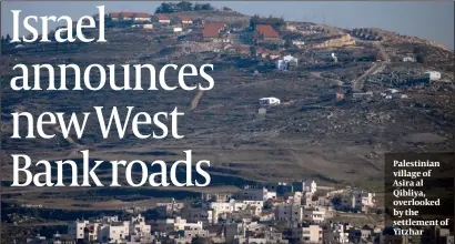  ?? PHOTO: GETTY IMAGES ?? Palestinia­n village of Asira al Qibliya, overlooked by the settlement of Yitzhar