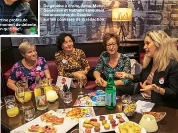  ??  ?? Martine profite de ce moment de détente “rien qu’à elle”. De gauche à droite, Anne-Marie, Geneviève et Nathalie savourent les anecdotes de Désirée sur les coulisses de la rédaction.