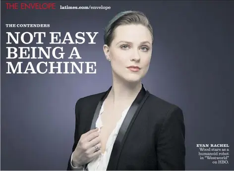  ?? Myung J. Chun Los Angeles Times ?? EVAN RACHEL Wood stars as a humanoid robot in “Westworld” on HBO.