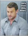  ??  ?? GH’S Drew (Billy Miller)