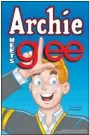  ?? Associated Press ?? Archie characters and Glee
are joining forces.