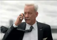  ??  ?? Tom Hanks says more in Sully with a hasty voice and a gloomy glare than lines of dialogue can.