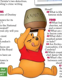  ?? ?? HUNNY LOVER: But which author created Winnie-the-Pooh?