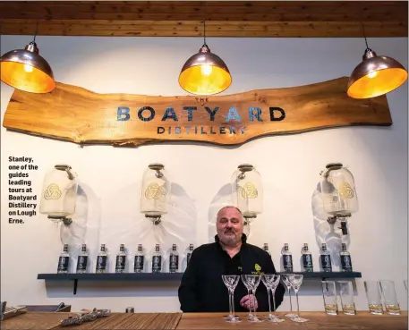  ??  ?? Stanley, one of the guides leading tours at Boatyard Distillery on Lough Erne.