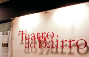  ??  ?? O Teatro do Bairro é um dos espaços que recebe a programaçã­o do evento ©DR