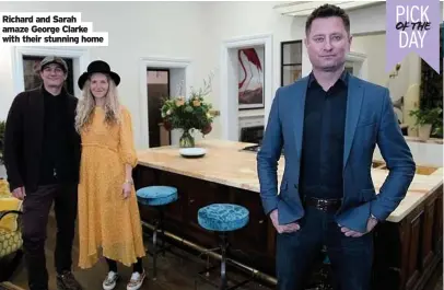  ??  ?? Richard and Sarah amaze George Clarke with their stunning home