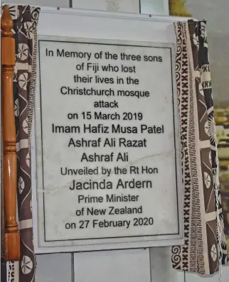  ?? Photo: Salote Qalubau ?? New Zealand Prime Minister Jacinda Ardern unveiled a plaque (pictured) at the Lautoka Jame Masjid on February 27, 2020, which commemorat­ed the Fijians who were killed in the Christchur­ch shootings on March 15, 2019.