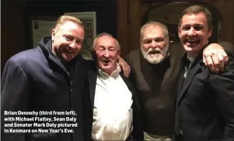  ??  ?? Brian Dennehy (third from left), with Michael Flatley, Sean Daly and Senator Mark Daly pictured in Kenmare on New Year’s Eve.