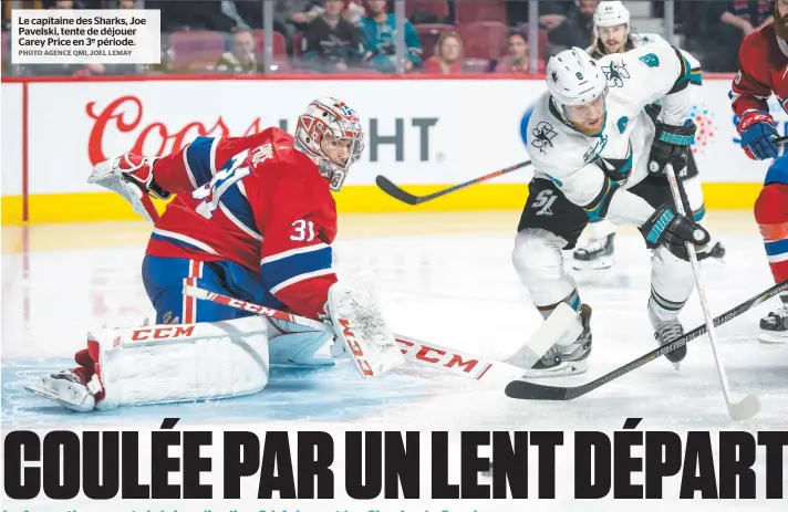  ?? PHOTO AGENCE QMI, JOEL LEMAY ?? Le capitaine des Sharks, Joe Pavelski, tente de déjouer Carey Price en 3e période.