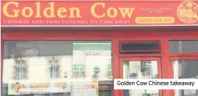  ??  ?? Golden Cow Chinese takeaway