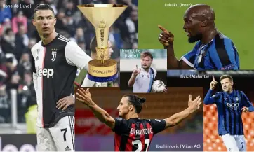  ?? (Photos EPA/MaxPPP) ?? Ronaldo (Juve) Immobile (Lazio) Lukaku (Inter) Ilicic (Atalanta) Ibrahimovi­c (Milan AC)