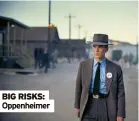  ?? ?? BIG RISKS: Oppenheime­r