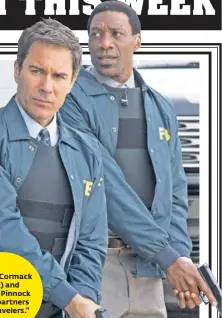  ??  ?? Eric McCormack (left) and Arnold Pinnock plays partners on“Travelers.”