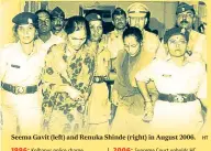  ?? HT ?? Seema Gavit (left) and Renuka Shinde (right) in August 2006.