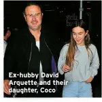  ?? ?? Ex-hubby David Arquette and their daughter, Coco