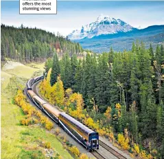  ??  ?? SCENIC ROUTE
Canada’s Rocky Mountainee­r offers the most stunning views