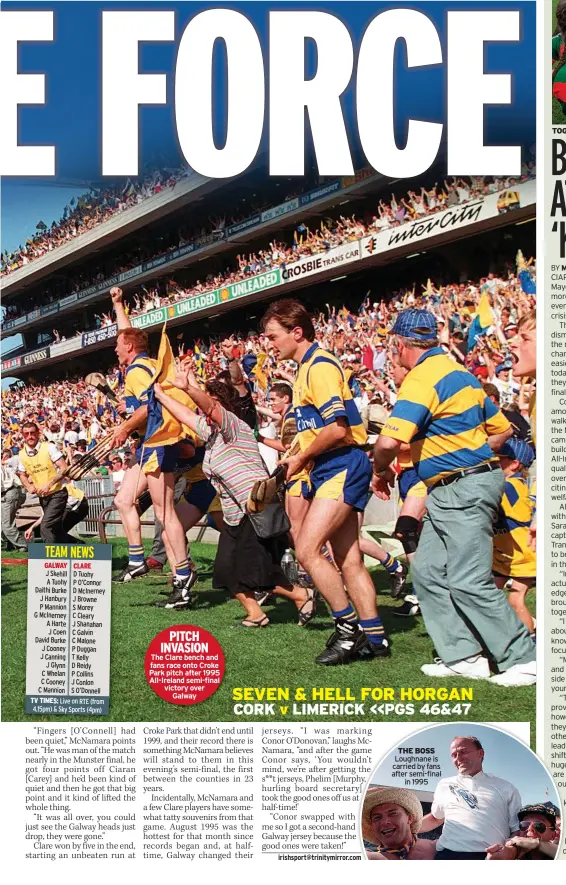  ??  ?? PITCH INVASION The Clare bench and fans race onto Croke Park pitch after 1995 All-ireland semi-final victory over Galway THE BOSS Loughnane is carried by fans after semi-final in 1995 TOGETHER