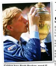  ??  ?? Golden boy: Boris Becker, aged 17, with his 1985 Wimbledon trophy