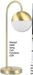  ??  ?? Margot table lamp, Cult Furniture, £39