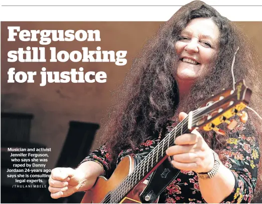  ?? /THULANI MBELE ?? Musician and activist Jennifer Ferguson, who says she was raped by Danny Jordaan 24-years ago, says she is consulting legal experts.
