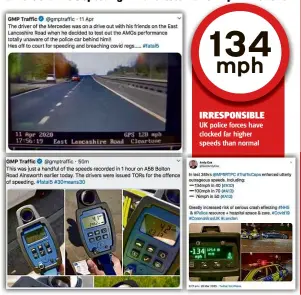  ??  ?? IRRESPONSI­BLE UK police forces have clocked far higher speeds than normal