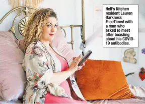  ??  ?? Hell’s Kitchen resident Lauren Harkness FaceTimed with amanwho asked to meet after boasting about his COVID19 antibodies.