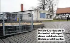  ??  ?? Die alte Kita-Baracke in Marienthal soll abgerissen und durch einen Neubau ersetzt werden.