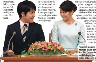  ?? FOTO: REUTERS ?? Princesa Mako in Kei Komura sta se zaročila leta 2017, naslednje leto naj bi bila poroka, a par še vedno čaka.