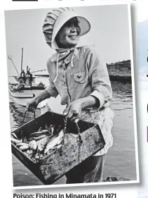  ??  ?? Poison: Fishing in Minamata in 1971