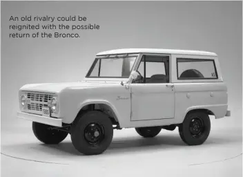  ??  ?? An old rivalry could be reignited with the possible return of the Bronco.