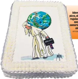  ?? AFP/OBSERVATOR­IO ROMANO ?? Además de la pizza, al papa le regalaron este queque que comería tras el almuerzo.