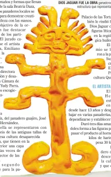  ??  ?? DIOS JAGUAR FUE LA OBRA ganadora. El comestible diseño fue elaborado por el panadero José Guillermo Hernández. Está compuesto por tres torres unidas por una estructura que representa los techos de piedra.