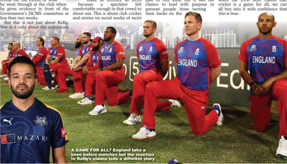  ?? ?? A GAME FOR ALL? England take a knee before matches but the reaction to Rafiq’s claims tells a different story