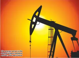  ?? ?? The energy sector is the second largest methane emitter, after agricultur­e