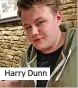  ??  ?? Harry Dunn