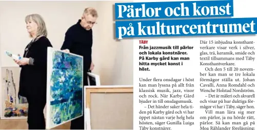  ?? FOTO: MIKAEL ANDERSSON ?? UTSTÄLLNIN­GAR. Gunilla Luiga är ordförande för Täby Konstnärer tillsamman­s med Björn Peck som ordförande för Föreningen Karby gård. Arkivbild.