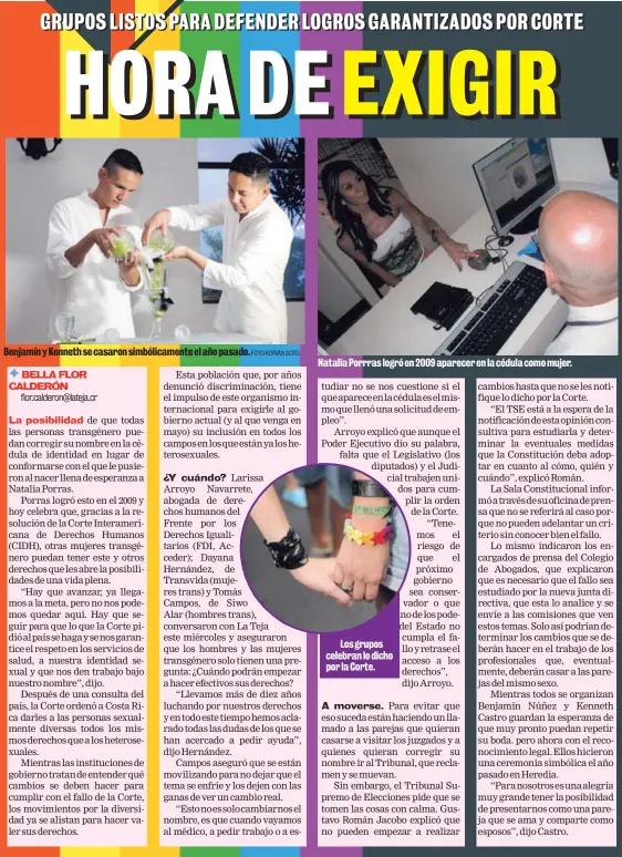  ?? FOTO ADRIÁN SOTO. ?? Benjamín y Kenneth se casaron simbólicam­ente el año pasado. Natalia Porrras logró en 2009 aparecer en la cédula como mujer.Los grupos celebran lo dicho por la Corte.