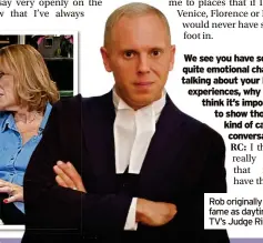  ?? ?? Rob originally found fame as daytime TV’s Judge Rinder