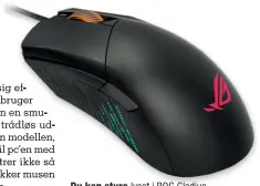  ?? ?? Du kan styre lyset i ROG Gladius III med en knap i bunden eller med musens indstillin­gsprogram.