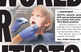  ??  ?? SHOCK Child in dentist’s chair