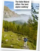  ??  ?? The Valle Mairat offers ‘the best alpine walking’