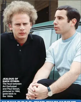  ??  ?? JEALOUS OF EACH OTHER: The feud between Art Garfunkel and Paul Simon, pictured in 1966, goes back to the 1950s