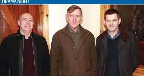  ??  ?? Gerry Crean, Tom Doyle and James Graham attending Ballyought­er Drama Group’s production of Widows Paradise in Camolin Hall.