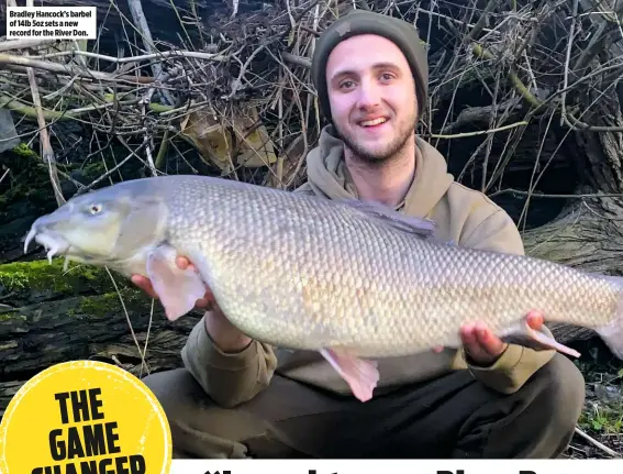  ??  ?? Bradley Hancock’s barbel of 14lb 5oz sets a new record for the River Don.