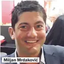  ??  ?? Miljan Mrdaković
